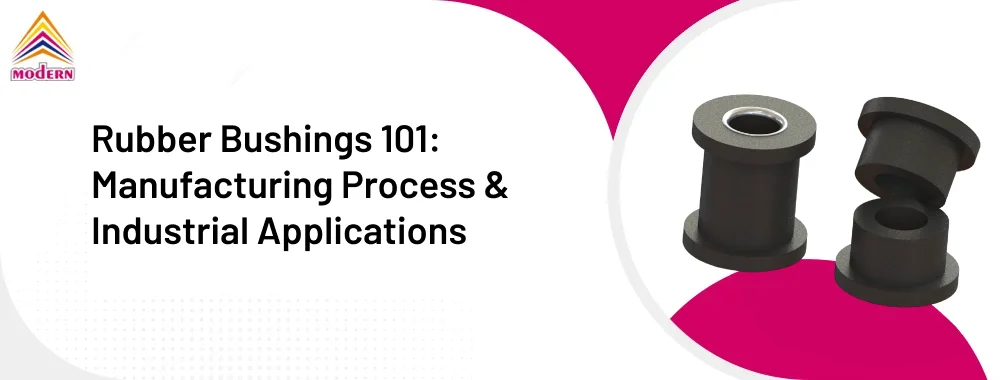 Rubber Bushings 101: Manufacturing Process & Industrial Applications